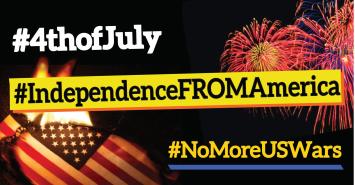 #IndependenceFROMAmerica on #4thofJuly #NoMoreUSWars